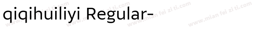 qiqihuiliyi Regular字体转换